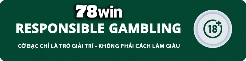 78WIN ⚜️ Agen62b - TRANG CHỦ 78WIN.COM TẶNG 78K ĐĂNG KÝ 78 WIN CHƠI WORLDCUP 11 78WIN responsible gambling banner